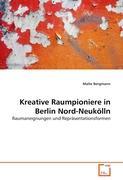 Seller image for Kreative Raumpioniere in Berlin Nord-Neukoelln for sale by moluna