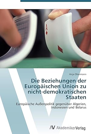 Imagen del vendedor de Die Beziehungen der Europaeischen Union zu nicht-demokratischen Staaten a la venta por moluna