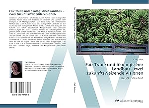 Immagine del venditore per Fair Trade und oekologischer Landbau - zwei zukunftsweisende Visionen venduto da moluna