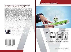 Seller image for Die Macht der Zahlen: Die Vision der Berechenbarkeit in Sportspielen for sale by moluna