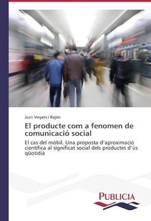 Imagen del vendedor de El producte com a fenomen de comunicaci social a la venta por moluna