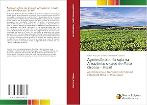 Bild des Verkufers fr Agroindstria da soja na Amaznia: o caso de Mato Grosso - Brazil zum Verkauf von moluna