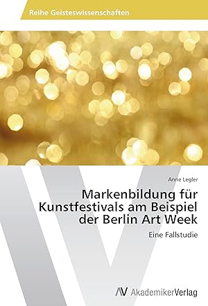 Image du vendeur pour Markenbildung fr Kunstfestivals am Beispiel der Berlin Art Week mis en vente par moluna