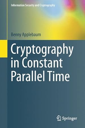 Bild des Verkufers fr Cryptography in Constant Parallel Time zum Verkauf von moluna