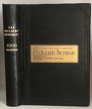 The Car Builders' Dictionary: An Illustrated Vocabulary of Terms Which Designate American Railroa...