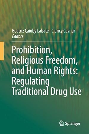 Seller image for Prohibition, Religious Freedom, and Human Rights: Regulating Traditional Drug Use for sale by moluna