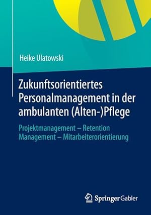 Bild des Verkufers fr Zukunftsorientiertes Personalmanagement in der ambulanten (Alten-)Pflege zum Verkauf von moluna