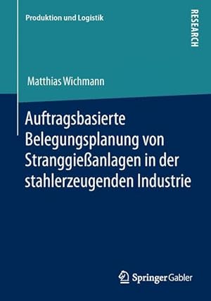 Seller image for Auftragsbasierte Belegungsplanung von Stranggiessanlagen in der stahlerzeugenden Industrie for sale by moluna