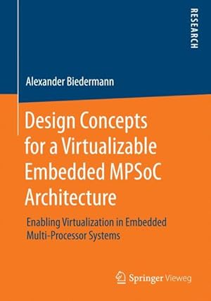 Bild des Verkufers fr Design Concepts for a Virtualizable Embedded MPSoC Architecture zum Verkauf von moluna