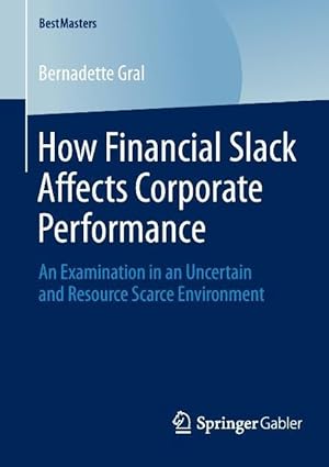 Seller image for How Financial Slack Affects Corporate Performance for sale by moluna