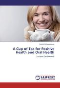 Seller image for A Cup of Tea for Positive Health and Oral Health for sale by moluna