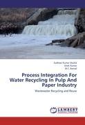 Seller image for Process Integration For Water Recycling In Pulp And Paper Industry for sale by moluna