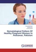 Immagine del venditore per Hematological Pattern Of Healthy Pregnant Women In Peshawar, Pakistan venduto da moluna