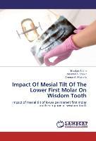 Seller image for Impact Of Mesial Tilt Of The Lower First Molar On Wisdom Tooth for sale by moluna
