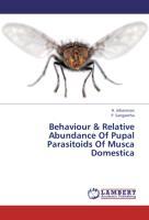Seller image for Behaviour & Relative Abundance Of Pupal Parasitoids Of Musca Domestica for sale by moluna