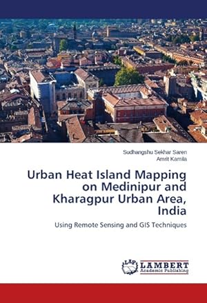 Seller image for Urban Heat Island Mapping on Medinipur and Kharagpur Urban Area, India for sale by moluna