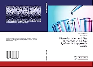 Bild des Verkufers fr Micro-Particles and Gas Dynamics in an Axi-Symmetric Supersonic Nozzle zum Verkauf von moluna