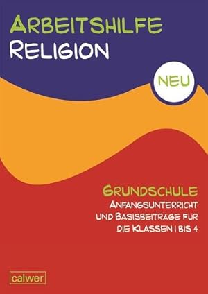 Bild des Verkufers fr Arbeitshilfe Religion Grundschule NEU Anfangsunterricht und Basisbeitraege fr die Klassen 1 bis 4 zum Verkauf von moluna