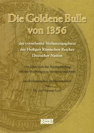 Bild des Verkufers fr Die Goldene Bulle von 1356 - das vornehmste Verfassungsgesetz des Heiligen Roemischen Reiches Deutscher Nation zum Verkauf von moluna