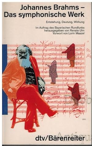 Bild des Verkufers fr Johannes Brahms - Das symphonische Werk. Entstehung, Deutung, Wirkung. Im Auftrag des Bayerischen Rundfunks. zum Verkauf von Dobben-Antiquariat Dr. Volker Wendt