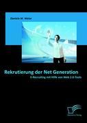 Bild des Verkäufers für Rekrutierung der Net Generation: E-Recruiting mit Hilfe von Web 2.0-Tools zum Verkauf von moluna