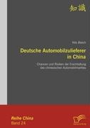 Seller image for Deutsche Automobilzulieferer in China: Chancen und Risiken der Erschliessung des chinesischen Automobilmarktes for sale by moluna