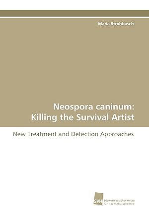 Seller image for Neospora caninum: Killing the Survival Artist for sale by moluna