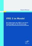 Seller image for IFRS 3 im Wandel: Die nderungen des IFRS 3 und deren Auswirkungen auf die Bilanzierung von Unternehmenszusammenschlssen for sale by moluna
