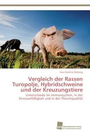Seller image for Vergleich der Rassen Turopolje, Hybridschweine und der Kreuzungstiere for sale by moluna