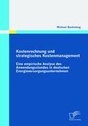 Seller image for Kostenrechnung und strategisches Kostenmanagement: Eine empirische Analyse des Anwendungsstandes in deutschen Energieversorgungsunternehmen for sale by moluna