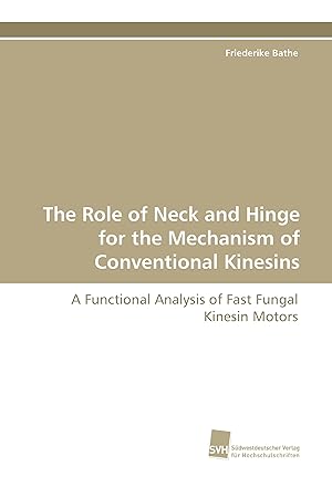Bild des Verkufers fr The Role of Neck and Hinge for the Mechanism of Conventional Kinesins zum Verkauf von moluna