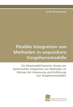 Seller image for Flexible Integration von Methoden in anpassbareVorgehensmodelle for sale by moluna