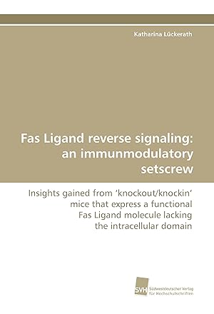 Seller image for Fas Ligand reverse signaling: an immunmodulatory setscrew for sale by moluna