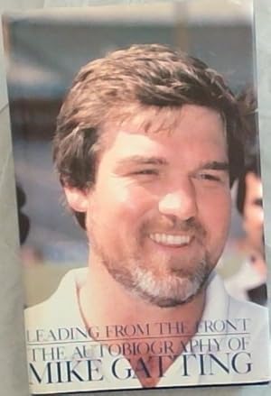 Immagine del venditore per Leading From The Front; The Autobiography Of Mike Gatting venduto da Chapter 1