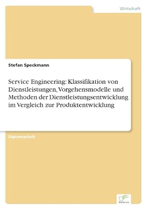 Seller image for Service Engineering: Klassifikation von Dienstleistungen, Vorgehensmodelle und Methoden der Dienstleistungsentwicklung im Vergleich zur Produktentwicklung for sale by moluna