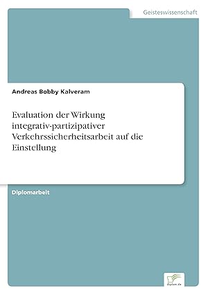 Seller image for Evaluation der Wirkung integrativ-partizipativer Verkehrssicherheitsarbeit auf die Einstellung for sale by moluna