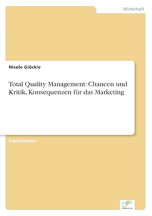 Immagine del venditore per Total Quality Management: Chancen und Kritik, Konsequenzen fr das Marketing venduto da moluna