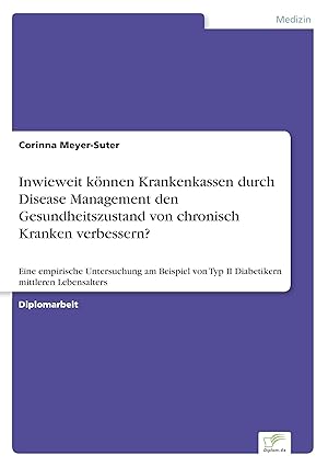 Seller image for Inwieweit koennen Krankenkassen durch Disease Management den Gesundheitszustand von chronisch Kranken verbessern? for sale by moluna