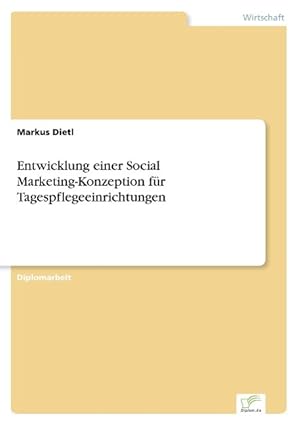 Seller image for Entwicklung einer Social Marketing-Konzeption fr Tagespflegeeinrichtungen for sale by moluna