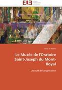 Bild des Verkufers fr Le Muse de l Oratoire Saint-Joseph du Mont-Royal zum Verkauf von moluna