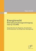 Seller image for Energierecht - Betriebsaufnahmegenehmigung nach  4 EnWG: Anwendbarkeit der Regelung, Vereinbarkeit mit Europarecht, Vorschlag einer Neuregelung for sale by moluna