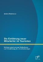 Seller image for Die Einfhrung neuer Mitarbeiter im Tourismus. Hintergrundwissen und Massnahmen zur Erleichterung des Arbeitseinstieges for sale by moluna