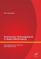 Seller image for Kommunaler Ordnungsdienst in Baden-Wrttemberg: Eingriffsbefugnisse und neues Ausbildungsmodell for sale by moluna