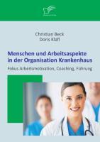 Seller image for Menschen und Arbeitsaspekte in der Organisation Krankenhaus: Fokus Arbeitsmotivation, Coaching, Fhrung for sale by moluna