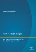 Seller image for Fast Food von morgen: Wie sich die Branche im Wandel der Gesellschaft veraendern wird for sale by moluna