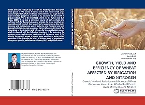 Seller image for GROWTH, YIELD AND EFFICIENCY OF WHEAT AFFECTED BY IRRIGATION AND NITROGEN for sale by moluna