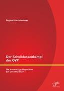 Seller image for Der Schulklassenkampf der VP: Die hartnaeckige Opposition zur Gesamtschule for sale by moluna