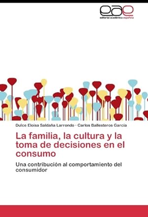 Bild des Verkufers fr La familia, la cultura y la toma de decisiones en el consumo zum Verkauf von moluna