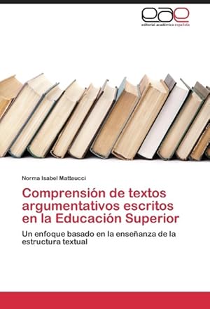 Seller image for Comprensin de textos argumentativos escritos en la Educacin Superior for sale by moluna