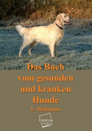 Seller image for Das Buch vom gesunden und kranken Hunde for sale by moluna